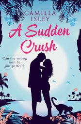 Icon image A Sudden Crush: An Enemies to Lovers, Slow Burn Romantic Comedy