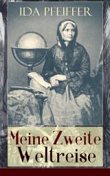 Icon image Meine Zweite Weltreise: Alle 4 Bände: Von Wien nach London, Singapore, Borneo, Java, Sumatra, Celebes, Die Molukken, Kalifornien, Peru, Ecuador und Vereinigte Staaten von Nordamerika
