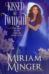 Icon image Kissed at Twilight: A Regency Historical Romance Novel