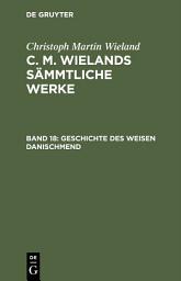 Icon image Poetische Werke, Band 18: Geschichte des weisen Danischmend