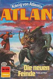 Icon image Atlan 478: Die neuen Feinde: Atlan-Zyklus "König von Atlantis"