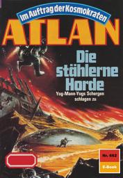 Icon image Atlan 692: Die stählerne Horde: Atlan-Zyklus "Im Auftrag der Kosmokraten"