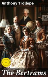 Icon image The Bertrams: Enriched edition. Exploring the intricate plot and social dynamics of Victorian society in a compelling family saga