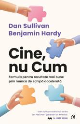 Icon image Cine, nu Cum: Formula pentru rezultate mai bune prin munca de echipă accelerată