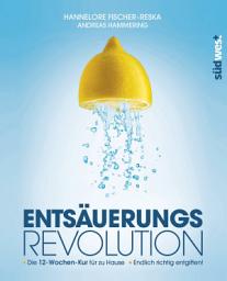 Icon image Entsäuerungs-Revolution: Endlich richtig entgiften! Die 12-Wochen-Kur für zu Hause