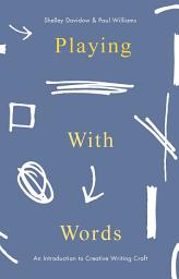 Icon image Playing With Words: A Introduction to Creative Craft