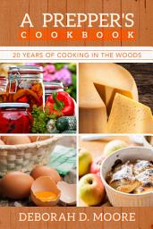 Icon image A Prepper's Cookbook: 20 Years of Cooking in the Woods