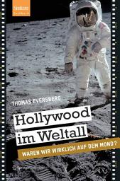 Icon image Hollywood im Weltall: Waren wir wirklich auf dem Mond?