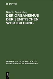 Icon image Der Organismus der semitischen Wortbildung