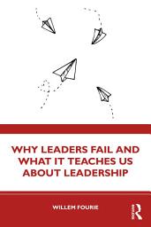 Icon image Why Leaders Fail and What It Teaches Us About Leadership