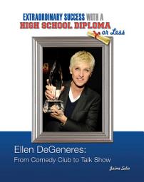 Icon image Ellen DeGeneres: From Comedy Club to Talk Show 