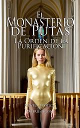 Icon image El Monasterio de Putas: La Orden de la Purificación | Novela Erótica