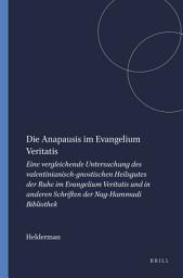 Icon image Die Anapausis im Evangelium Veritatis: Eine vergleichende Untersuchung des valentinianisch-gnostischen Heilsgutes der Ruhe im Evangelium Veritatis und in anderen Schriften der Nag-Hammadi Bibliothek