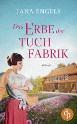 Icon image Das Erbe der Tuchfabrik: Die historische Familiensaga im 20. Jahrhundert