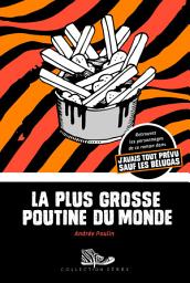 Icon image La plus grosse poutine du monde: Lauréat Prix TD de la littérature pour l'enfance et la jeunesse 2014 et Lauréat Prix Tamarac 2015