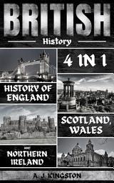 Icon image British History: 4 In 1 History Of England, Scotland, Wales And Northern Ireland