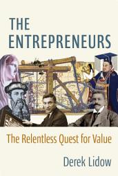 Icon image The Entrepreneurs: The Relentless Quest for Value