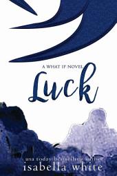 Icon image Luck: An alternative version of secret Love (4Ever Series #2)