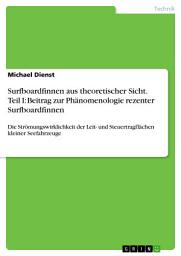 Icon image Surfboardfinnen aus theoretischer Sicht. Teil I: Beitrag zur Phänomenologie rezenter Surfboardfinnen: Die Strömungswirklichkeit der Leit- und Steuertragflächen kleiner Seefahrzeuge