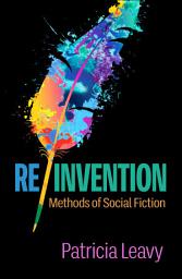 Icon image Re/Invention: Methods of Social Fiction