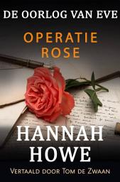 Icon image De Oorlog van Eve – Operatie Rose: Heldinnen van de SOE Boek 7