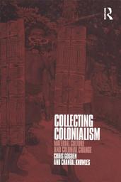 Icon image Collecting Colonialism: Material Culture and Colonial Change