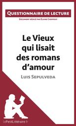 Icon image Le Vieux qui lisait des romans d'amour de Luis Sepulveda: Questionnaire de lecture
