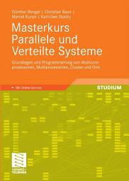 Icon image Masterkurs Parallele und Verteilte Systeme: Grundlagen und Programmierung von Multicoreprozessoren, Multiprozessoren, Cluster und Grid
