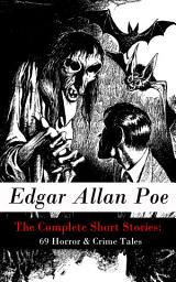 Icon image The Complete Short Stories: 69 Horror & Crime Tales
