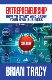 Icon image Entrepreneurship: How to Start and Grow Your Own Business
