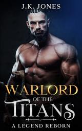 Icon image Warlord of the Titans: A Legend Reborn
