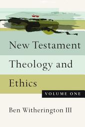 Icon image New Testament Theology and Ethics: Volume 1