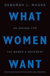 Icon image What Women Want: An Agenda for the Women's Movement