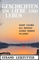 Icon image Geschichten um Liebe und Leben: Strand Lesefutter