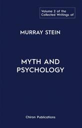 Icon image Myth and Psychology: Volume 2 of Collected Writings of Murray Stein