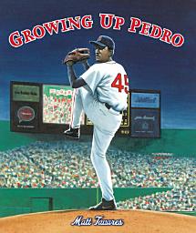 Icon image Growing Up Pedro: How the Martínez Brothers Made It from the Dominican Republic All the Way to the Major Leagues
