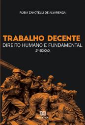 Icon image Trabalho decente: direito humano e fundamental, Edição 2