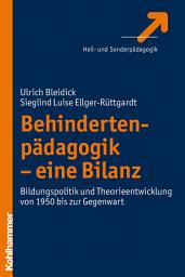 Icon image Behindertenpädagogik - eine Bilanz: Bildungspolitik und Theorieentwicklung von 1950 bis zur Gegenwart