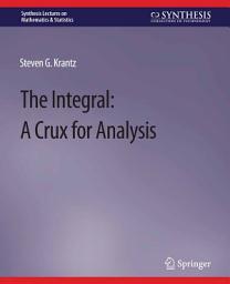 Icon image The Integral: A Crux for Analysis