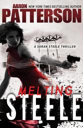 Icon image Melting Steele: A Sarah Steele Legal Thriller