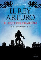 Icon image El rey Arturo (I). El hijo del dragón