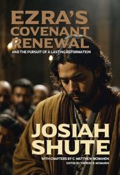 Icon image Ezra’s Covenant Renewal and the Pursuit of a Lasting Reformation