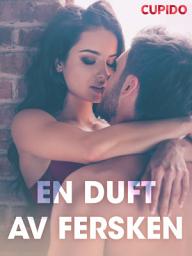 Icon image En duft av fersken - erotiske noveller