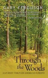 Icon image Through the Woods: A Journey Through America's Forests