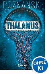 Icon image Thalamus: Der SPIEGEL-Bestseller von Erfolgsautorin Ursula Poznanski, Ausgabe 2