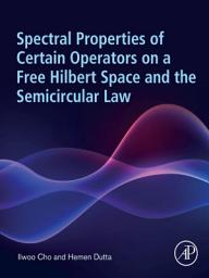 Icon image Spectral Properties of Certain Operators on a Free Hilbert Space and the Semicircular Law