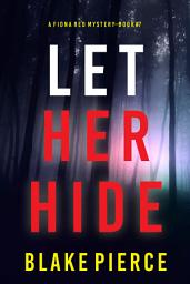 Icon image Let Her Hide (A Fiona Red FBI Suspense Thriller—Book 7)