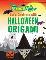 Icon image Let's Celebrate with Halloween Origami