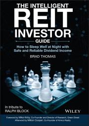 Icon image The Intelligent REIT Investor Guide: How to Sleep Well at Night with Safe and Reliable Dividend Income