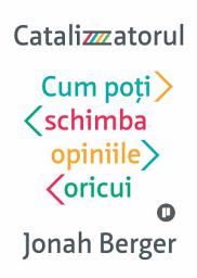 Icon image Catalizatorul: Cum poți schimba opiniile oricui